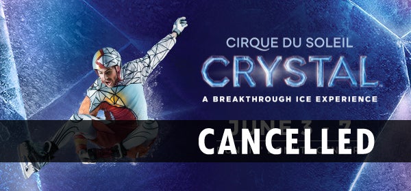CANCELED - Cirque du Soleil: CRYSTAL