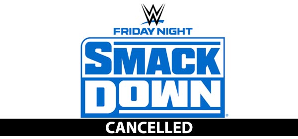 Cancelled  WWE Friday Night SmackDown